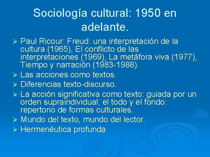 Sociología cultural: 1950 en adelante. Paul Ricour: Freud: una interpretación de la cultura (1965),