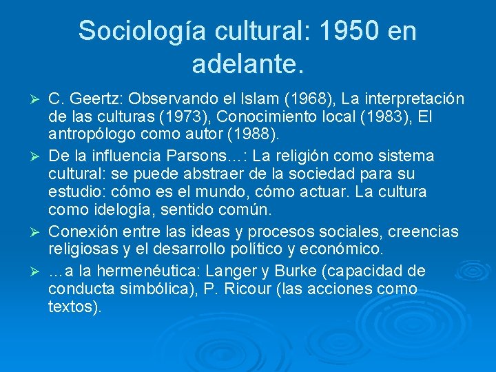 Sociología cultural: 1950 en adelante. Ø Ø C. Geertz: Observando el Islam (1968), La