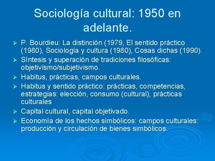 Sociología cultural: 1950 en adelante. Ø Ø Ø P. Bourdieu: La distinción (1979, El