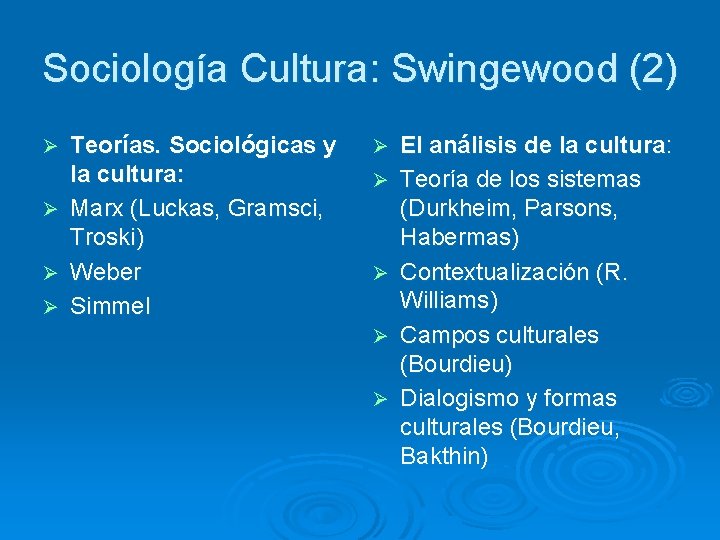 Sociología Cultura: Swingewood (2) Ø Ø Teorías. Sociológicas y la cultura: Marx (Luckas, Gramsci,