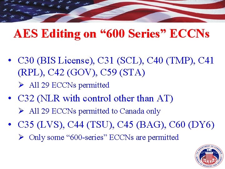 AES Editing on “ 600 Series” ECCNs • C 30 (BIS License), C 31
