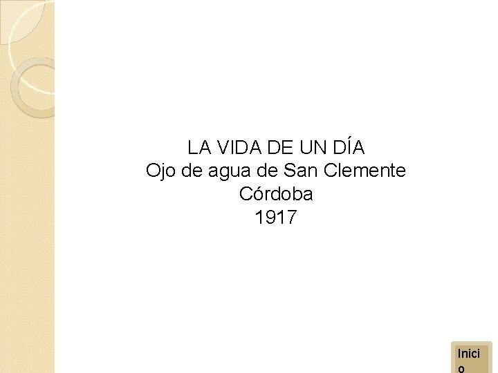 LA VIDA DE UN DÍA Ojo de agua de San Clemente Córdoba 1917 Inici