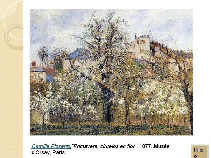 Camille Pissarro, ”Primavera, ciruelos en flor“, 1877. , Musée d'Orsay, París Inici o 