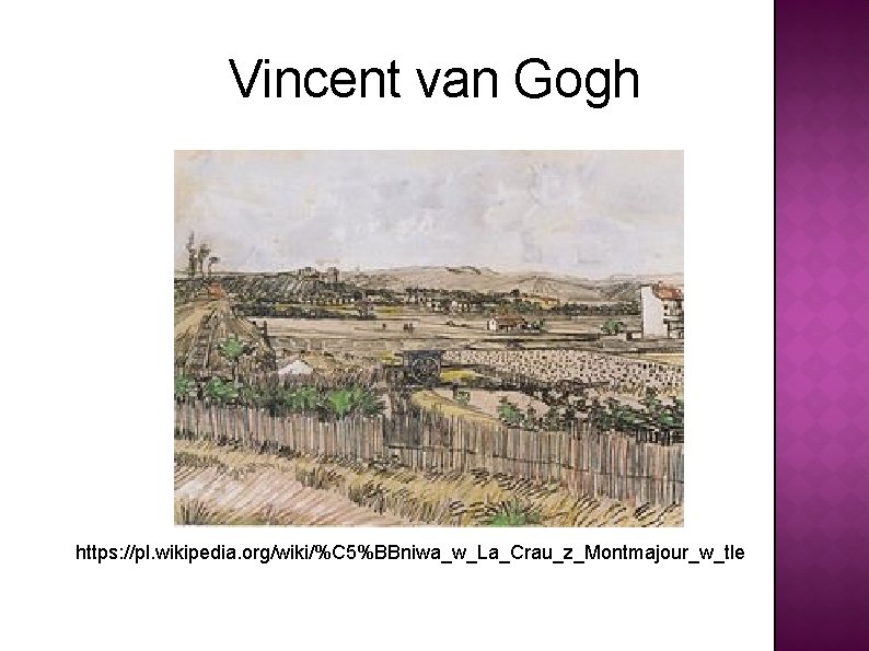 Vincent van Gogh https: //pl. wikipedia. org/wiki/%C 5%BBniwa_w_La_Crau_z_Montmajour_w_tle 