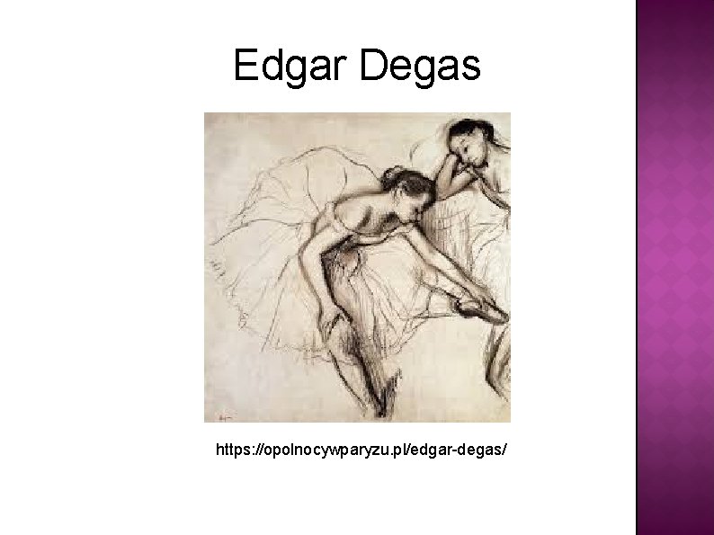 Edgar Degas https: //opolnocywparyzu. pl/edgar-degas/ 