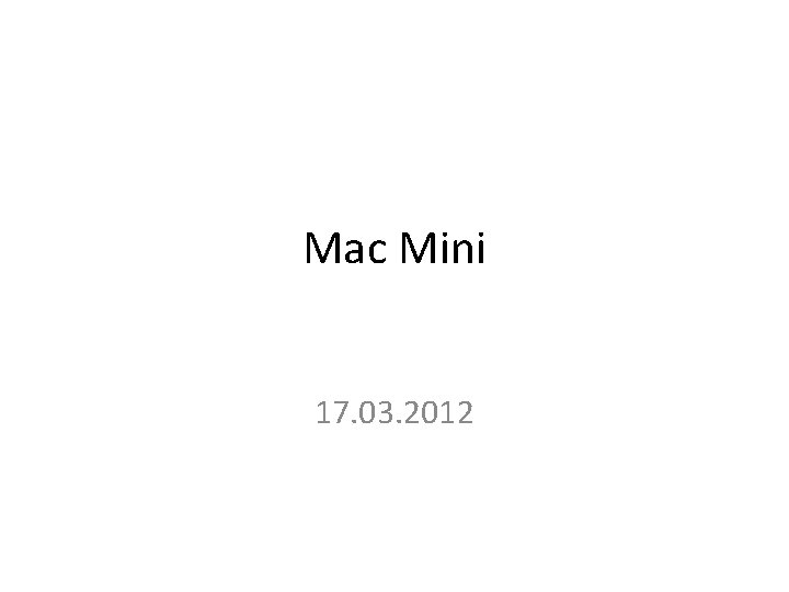 Mac Mini 17. 03. 2012 