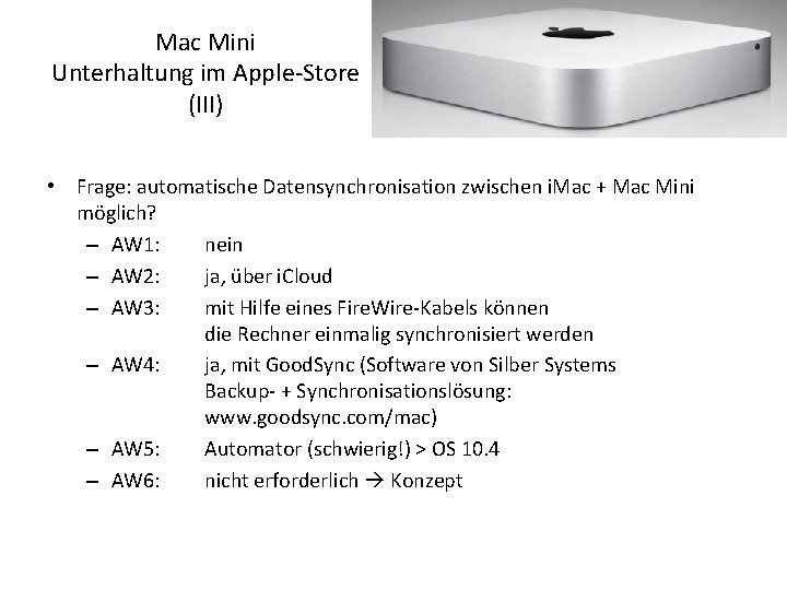 Mac Mini Unterhaltung im Apple-Store (III) • Frage: automatische Datensynchronisation zwischen i. Mac +