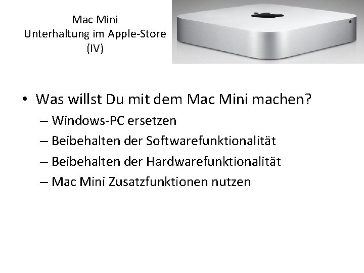 Mac Mini Unterhaltung im Apple-Store (IV) • Was willst Du mit dem Mac Mini