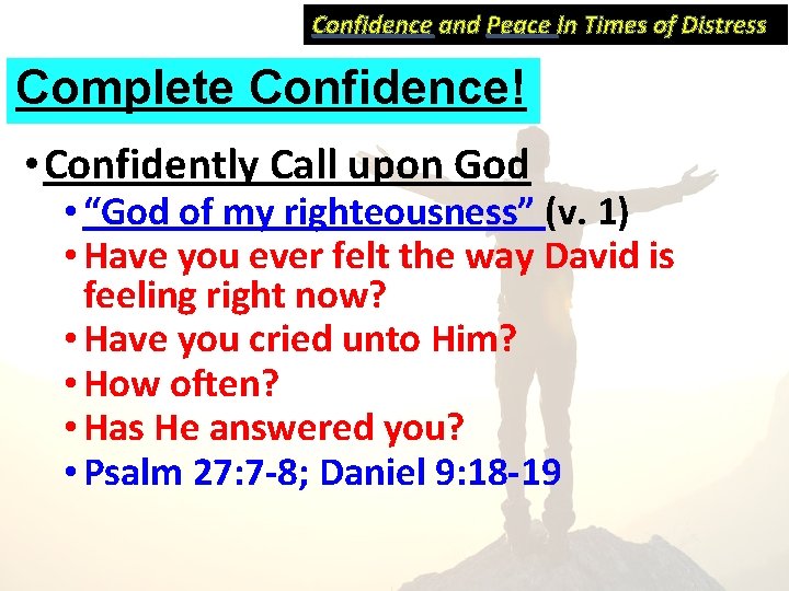 Confidence and Peace In Times of Distress Complete Confidence! • Confidently Call upon God