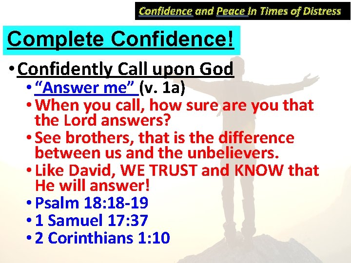 Confidence and Peace In Times of Distress Complete Confidence! • Confidently Call upon God