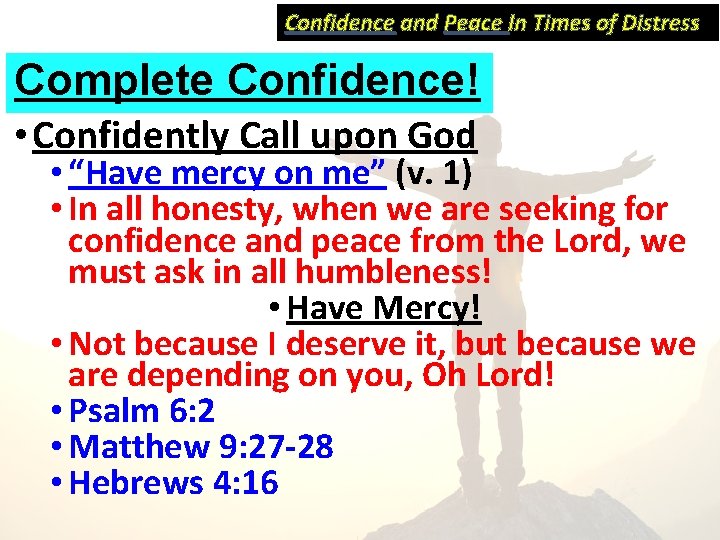 Confidence and Peace In Times of Distress Complete Confidence! • Confidently Call upon God