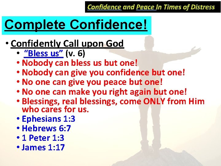 Confidence and Peace In Times of Distress Complete Confidence! • Confidently Call upon God