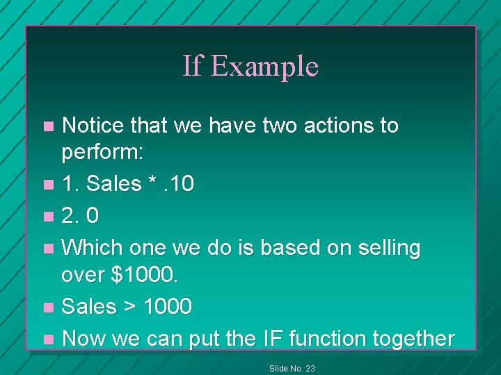 If Example Notice that we have two actions to perform: n 1. Sales *.