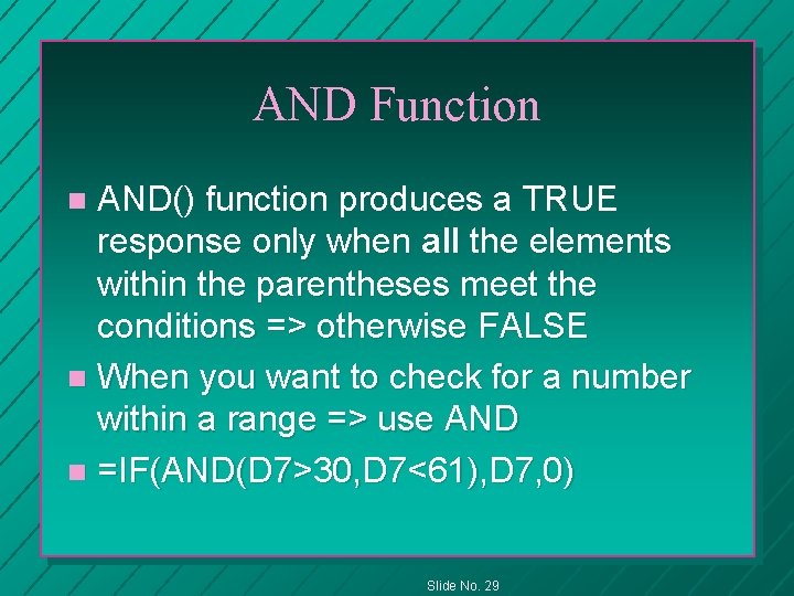 AND Function AND() function produces a TRUE response only when all the elements within