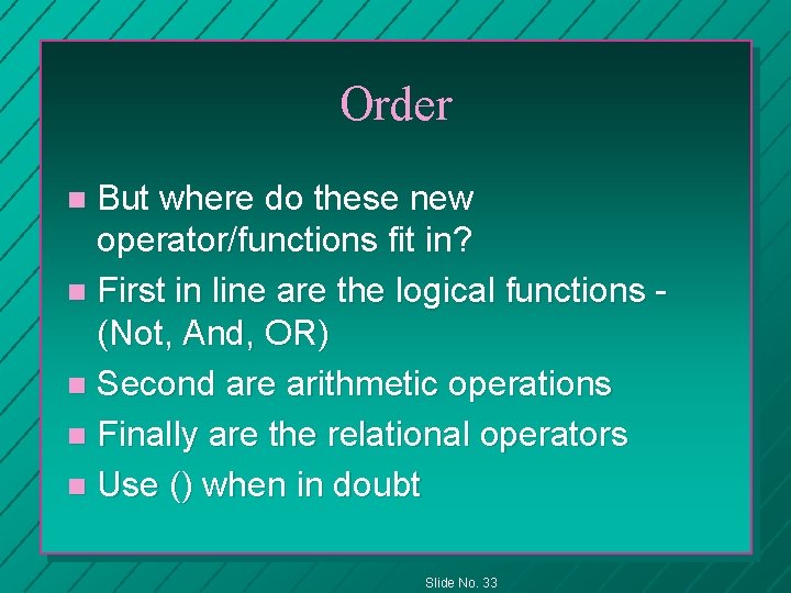 Order But where do these new operator/functions fit in? n First in line are
