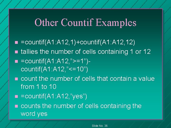 Other Countif Examples n n n =countif(A 1: A 12, 1)+countif(A 1: A 12,