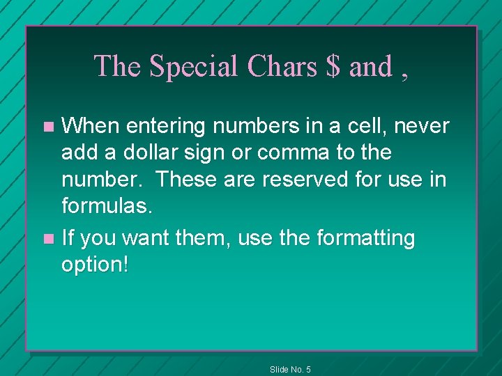 The Special Chars $ and , When entering numbers in a cell, never add
