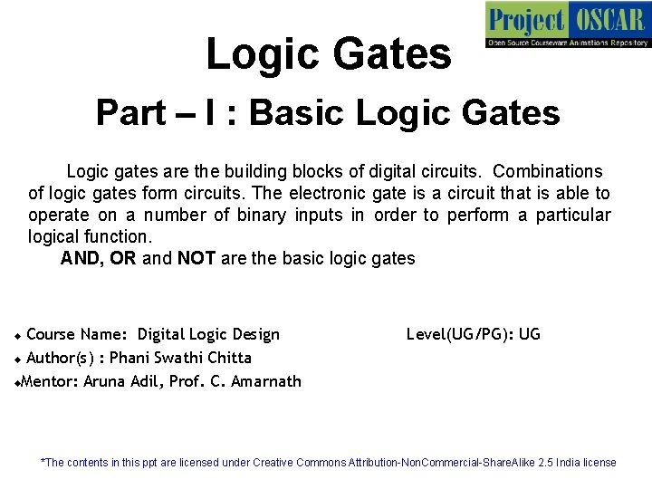 Logic Gates Part – I : Basic Logic Gates Logic gates are the building
