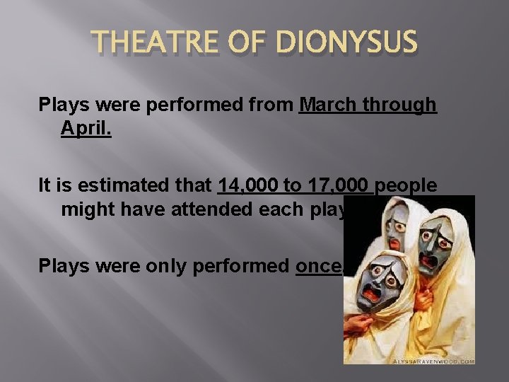 THEATRE OF DIONYSUS Plays were performed from March through April. It is estimated that