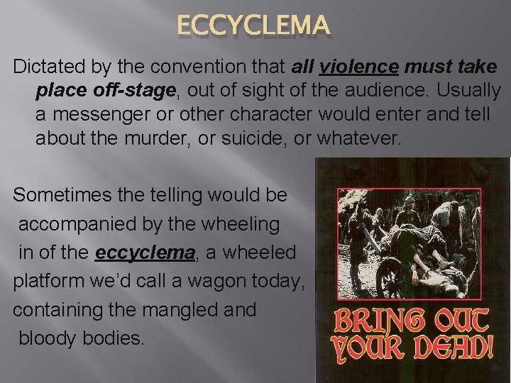 ECCYCLEMA Dictated by the convention that all violence must take place off-stage, out of