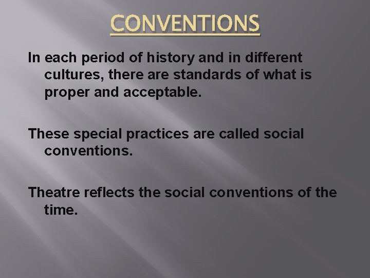 CONVENTIONS In each period of history and in different cultures, there are standards of