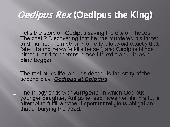 Oedipus Rex (Oedipus the King) � Tells the story of Oedipus saving the city