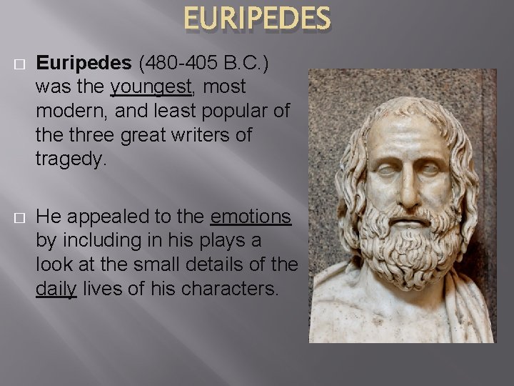 EURIPEDES � Euripedes (480 -405 B. C. ) was the youngest, most modern, and