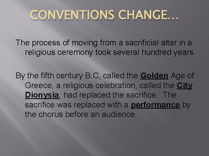 CONVENTIONS CHANGE… The process of moving from a sacrificial altar in a religious ceremony