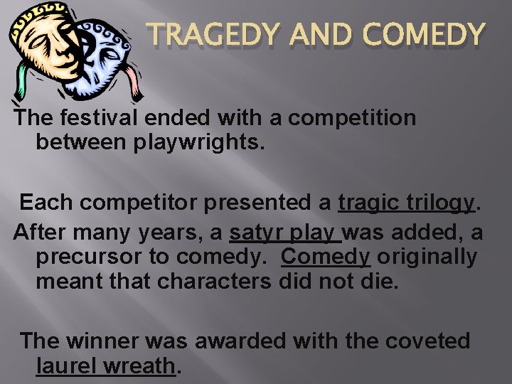 TRAGEDY AND COMEDY The festival ended with a competition between playwrights. Each competitor presented