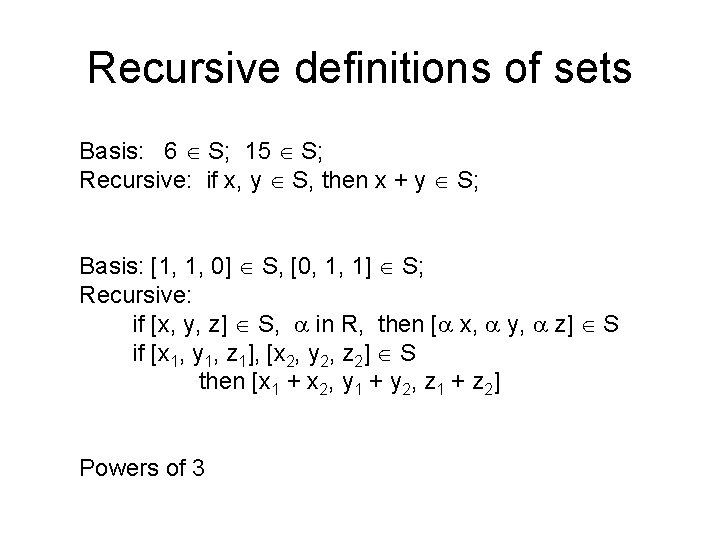 Recursive definitions of sets Basis: 6 S; 15 S; Recursive: if x, y S,