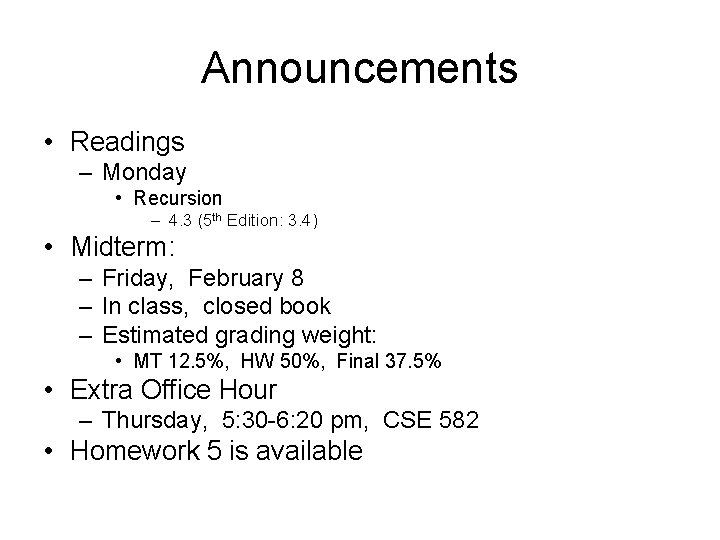 Announcements • Readings – Monday • Recursion – 4. 3 (5 th Edition: 3.