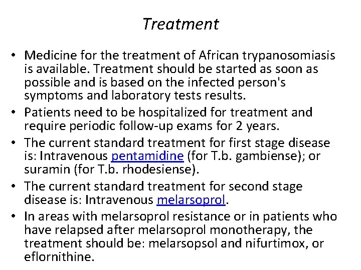Treatment • Medicine for the treatment of African trypanosomiasis is available. Treatment should be
