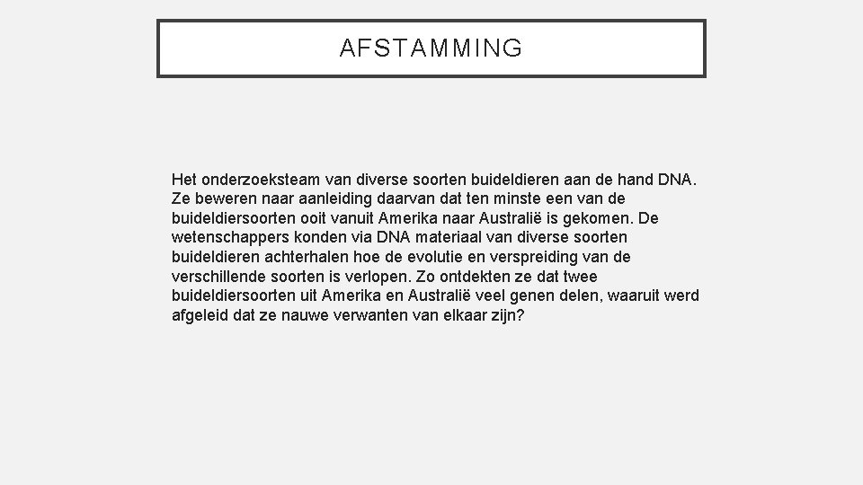 AFSTAMMING Het onderzoeksteam van diverse soorten buideldieren aan de hand DNA. Ze beweren naar