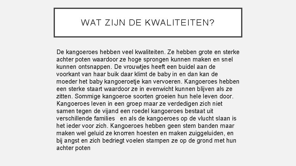 WAT ZIJN DE KWALITEITEN? De kangoeroes hebben veel kwaliteiten. Ze hebben grote en sterke