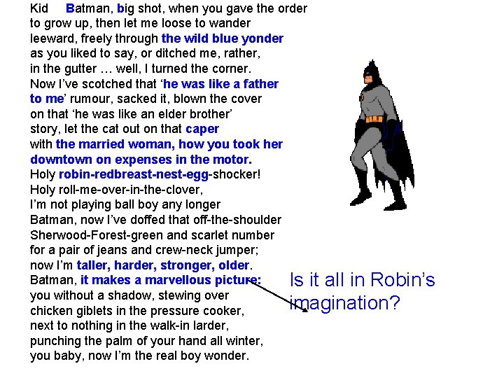 Kid Batman, big shot, when you gave the order to grow up, then let