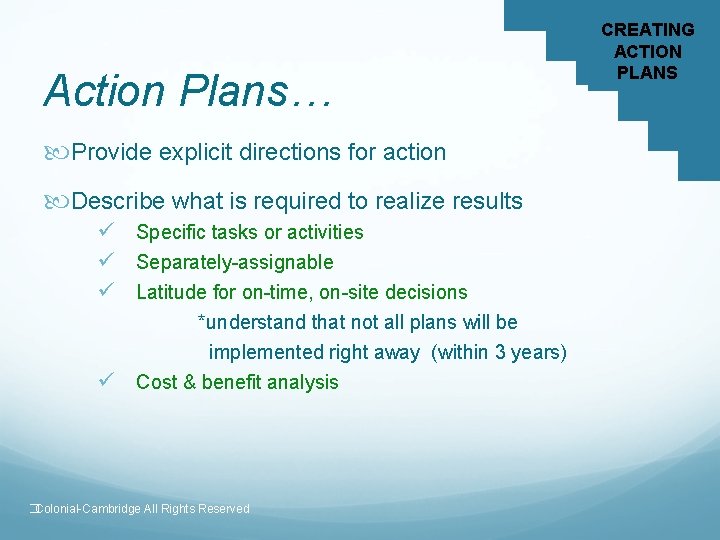 Action Plans… Provide explicit directions for action Describe what is required to realize results