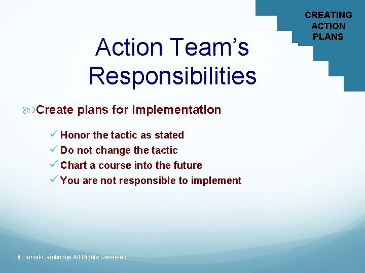 Action Team’s Responsibilities Create plans for implementation ü Honor the tactic as stated ü