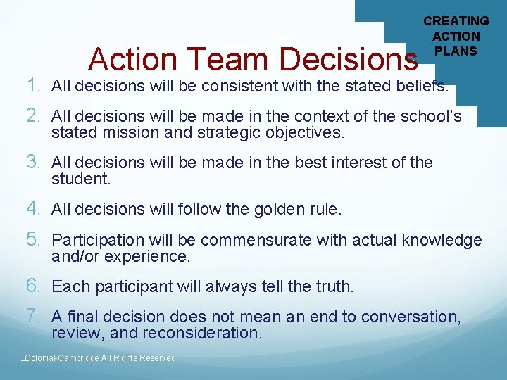 Action Team Decisions CREATING ACTION PLANS 1. All decisions will be consistent with the
