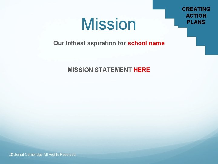 Mission Our loftiest aspiration for school name MISSION STATEMENT HERE �Colonial-Cambridge All Rights Reserved