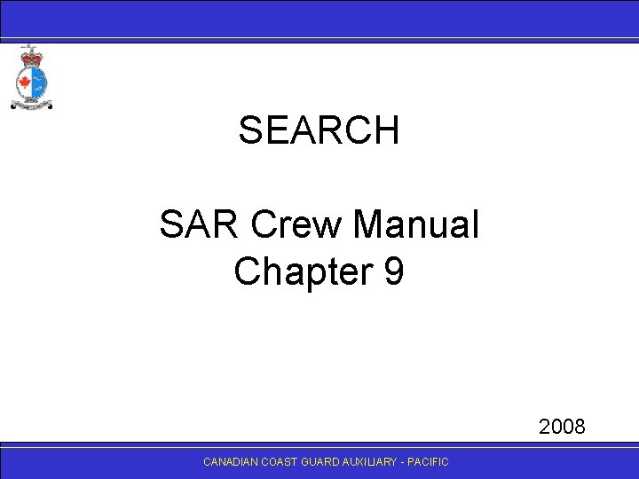 SEARCH SAR Crew Manual Chapter 9 2008 CANADIANCOASTGUARDAUXILIARY- -PACIFIC 