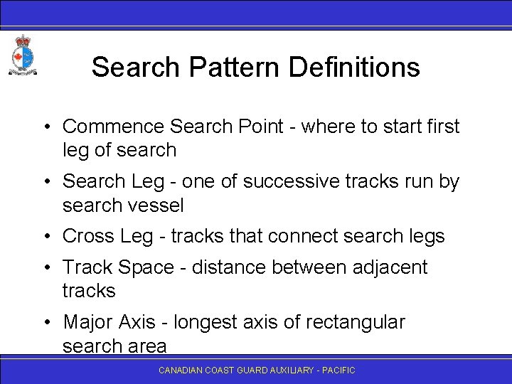 Search Pattern Definitions • Commence Search Point - where to start first leg of