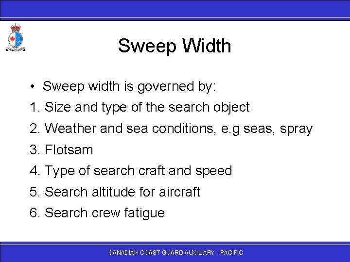 Sweep Width • Sweep width is governed by: 1. Size and type of the