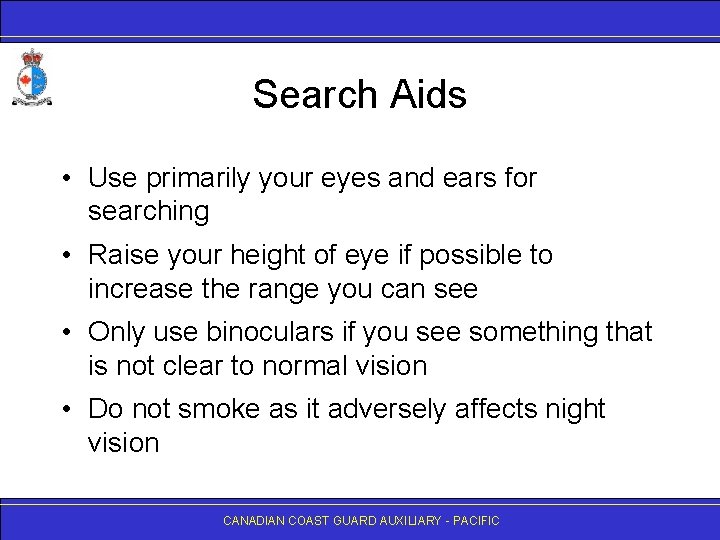 Search Aids • Use primarily your eyes and ears for searching • Raise your