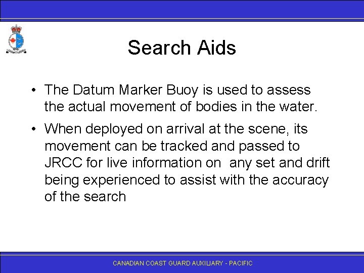 Search Aids • The Datum Marker Buoy is used to assess the actual movement