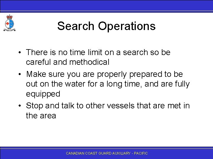 Search Operations • There is no time limit on a search so be careful