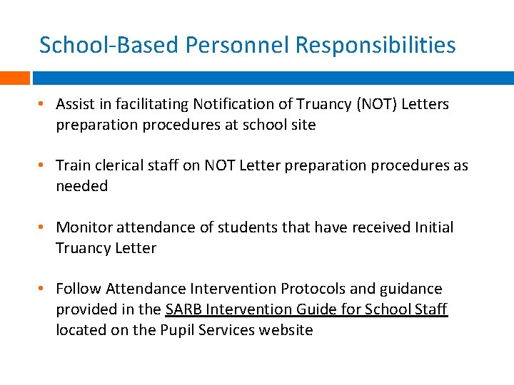 School-Based Personnel Responsibilities • Assist in facilitating Notification of Truancy (NOT) Letters preparation procedures
