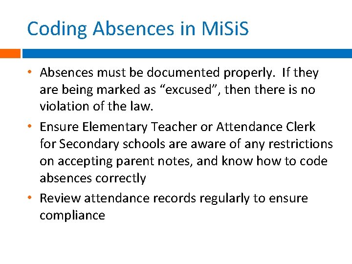 Coding Absences in Mi. S • Absences must be documented properly. If they are