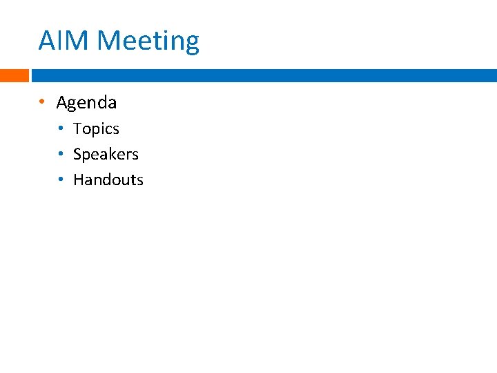 AIM Meeting • Agenda • Topics • Speakers • Handouts 