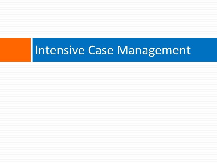 Intensive Case Management 