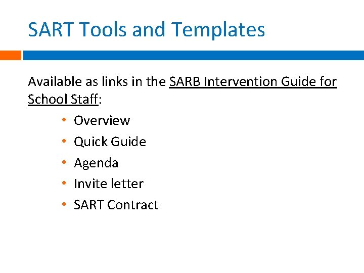 SART Tools and Templates Available as links in the SARB Intervention Guide for School